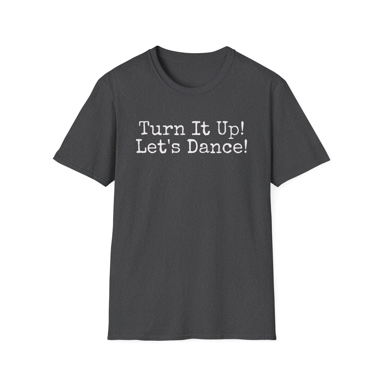 Turn It Up! Let's Dance Unisex
