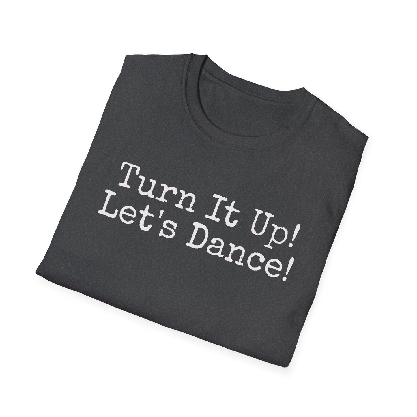 Turn It Up! Let's Dance Unisex