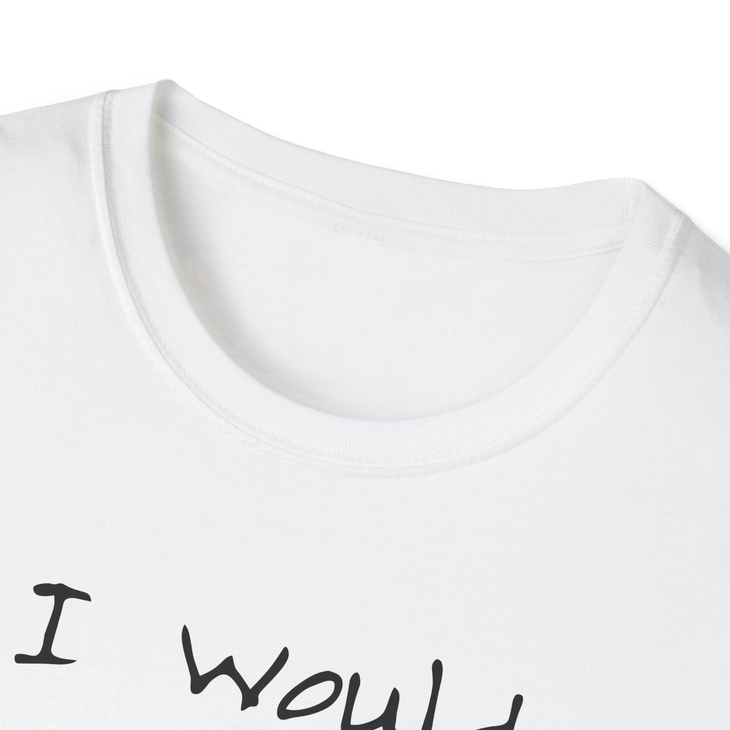 I Would Look Good in Your Shirt