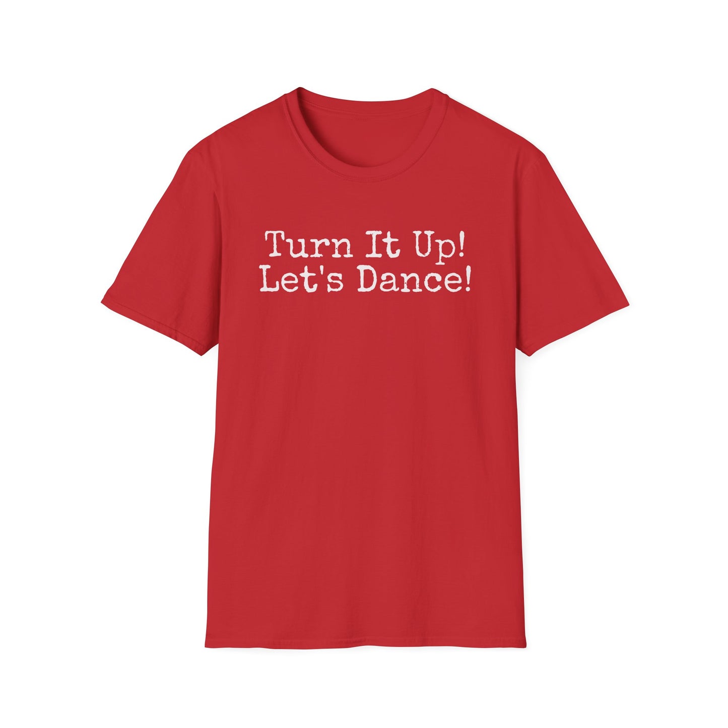 Turn It Up! Let's Dance Unisex