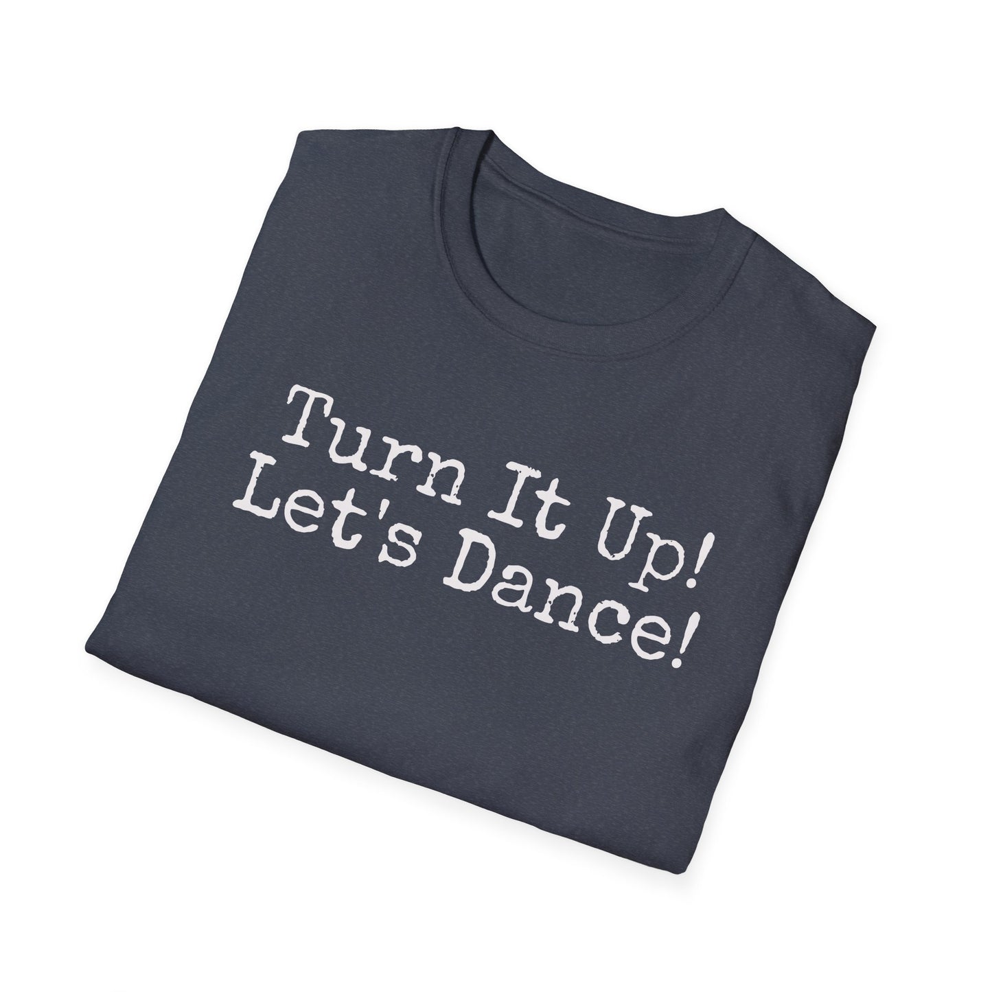 Turn It Up! Let's Dance Unisex