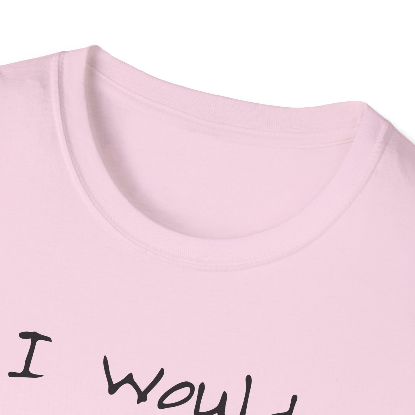 I Would Look Good in Your Shirt