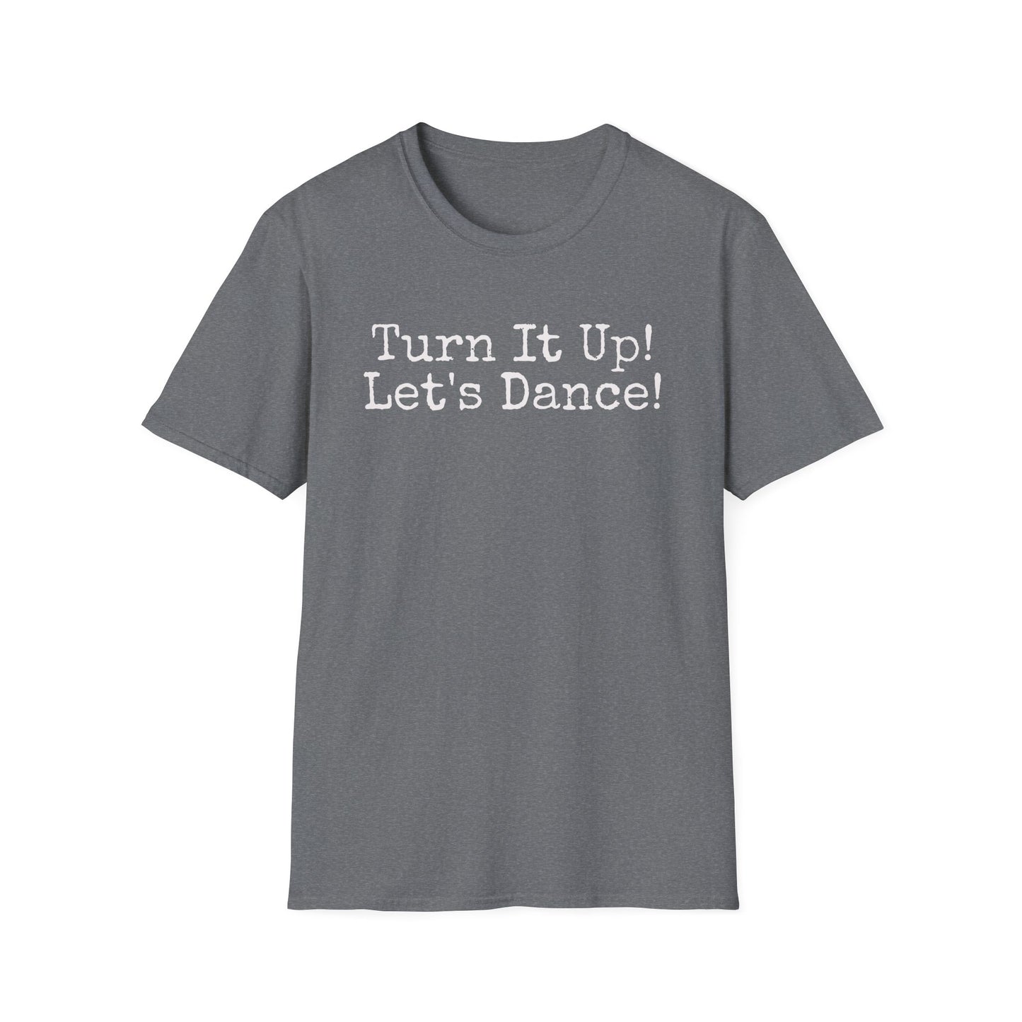 Turn It Up! Let's Dance Unisex