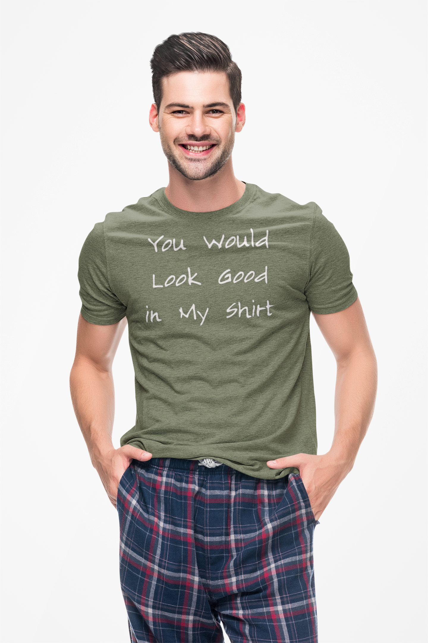You Would Look Good in My Shirt