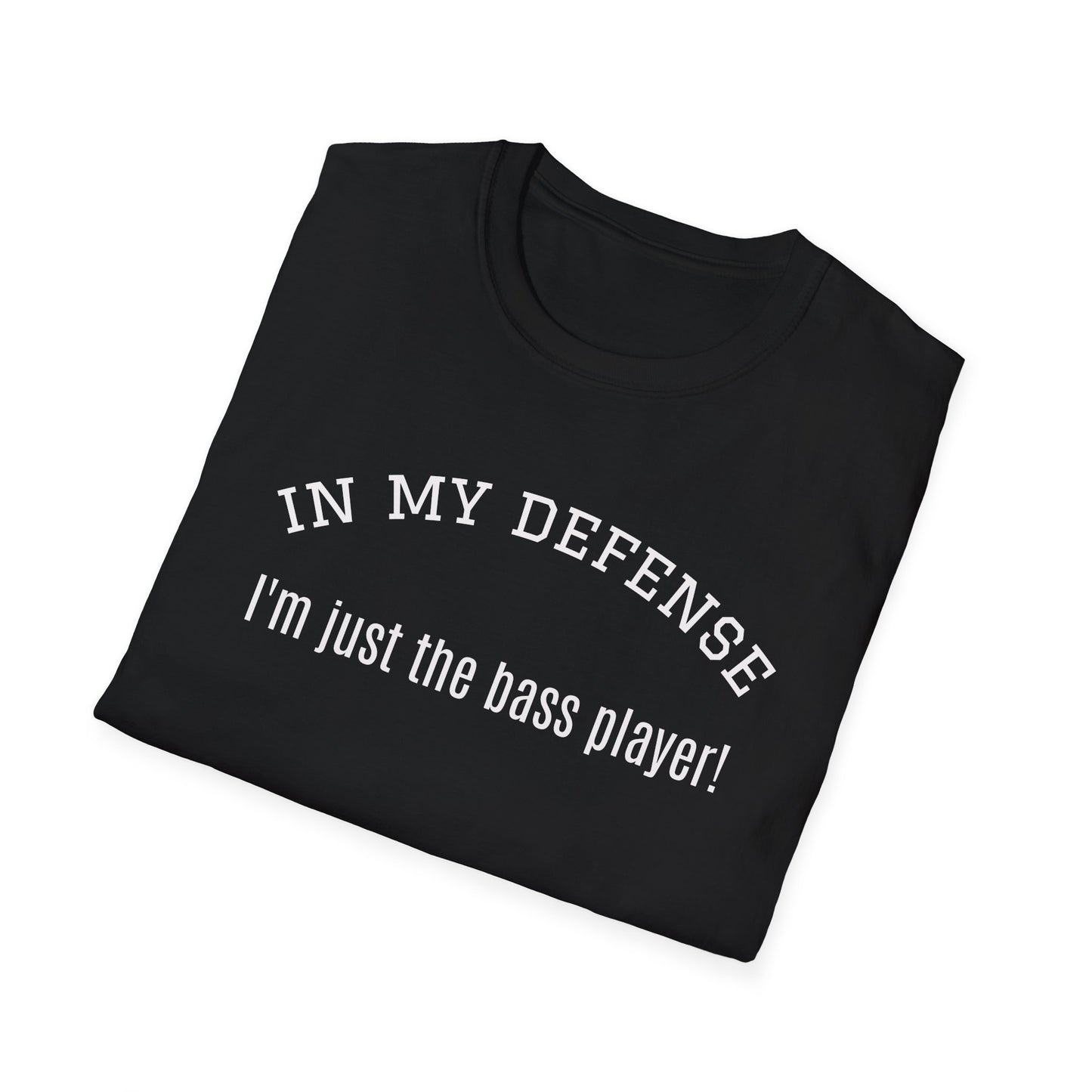 just the bass player Unisex Softstyle T-Shirt | Fun Graphic Tee for Musicians and Concert goers, Perfect Gift for Music Lovers