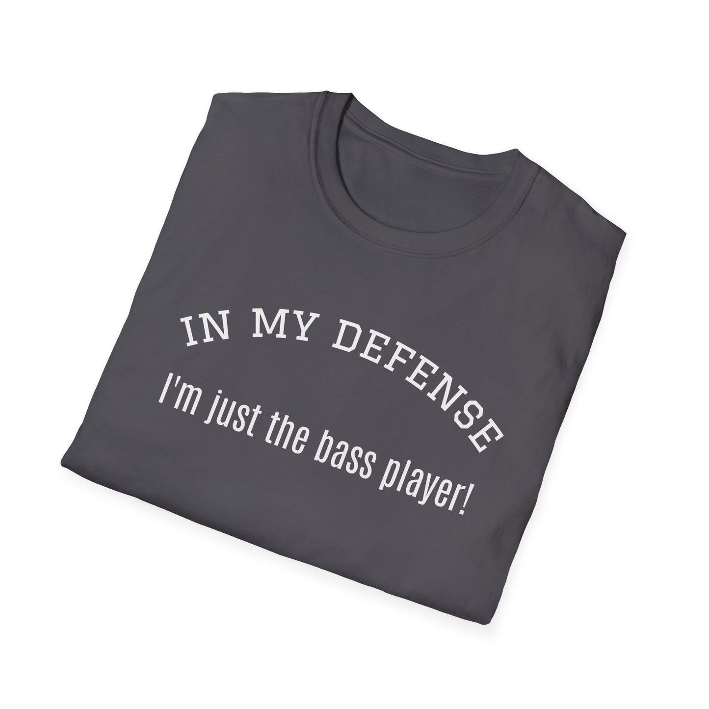 just the bass player Unisex Softstyle T-Shirt | Fun Graphic Tee for Musicians and Concert goers, Perfect Gift for Music Lovers