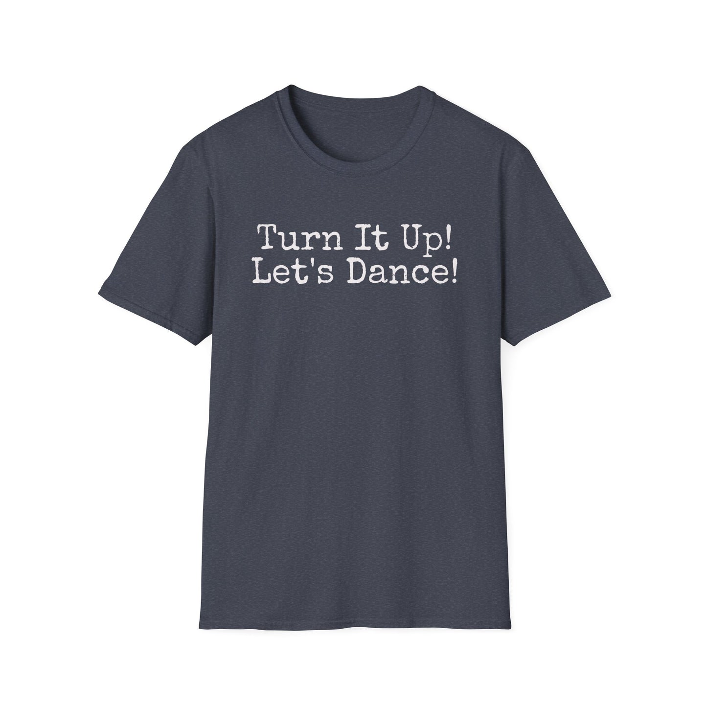 Turn It Up! Let's Dance Unisex