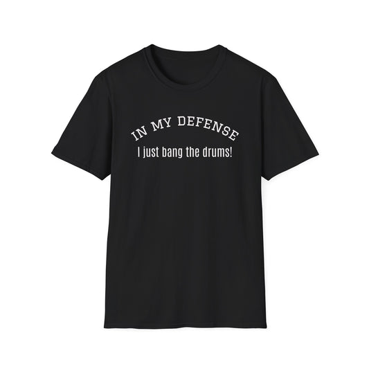i just bang the drums Unisex Softstyle T-Shirt | Fun Graphic Tee for Musicians and Concert goers, Perfect Gift for Music Lovers